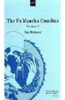 the fu manch omnibus, vol.3: the trail of fu manchu; president fu manchu; re-enter dr fu manchu-9780749002275
