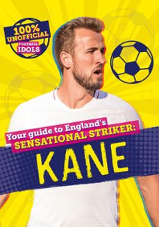 100% unofficial football idols: kane (ebook)-kevin pettman-9780755502875