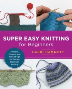 super easy knitting for beginners-carri hammett-9780760379875