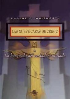las nueve caras de cristo: busqueda del verdadero iniciado-eugene e. whitworth-9780977266975