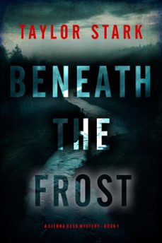 beneath the frost (a sienna dusk suspense thrillerbook 1) (ebook)-taylor stark-9781094397375