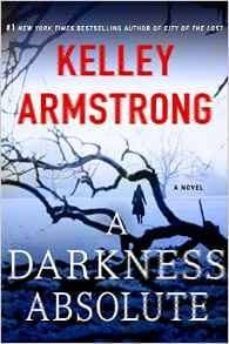 a darkness absolute-kelley armstrong-9781250092175