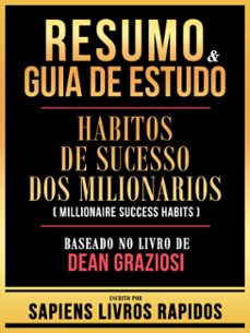 resumo &amp; guia de estudo - habitos de sucesso dos milionarios (millionaire success habits) - baseado no livro de dean graziosi (ebook)-9781304193575