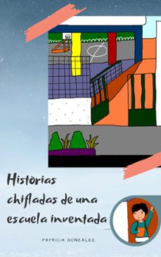 historias chifladas de una escuela inventada (ebook)-patricia gonzalez-9781386057475