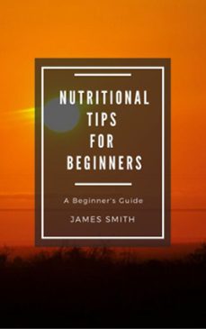 healthy nutrition for beginners-james smith-9781386606475