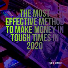 the most effective method to make money in tough times in 2020 (ebook)-jane smith-9781393847175