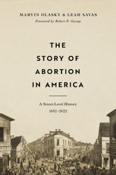 the story of abortion in america (ebook)-marvin olasky-leah savas-9781433580475