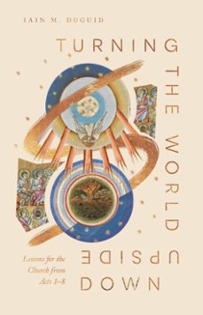 turning the world upside down (ebook)-iain m. duguid-9781433598975