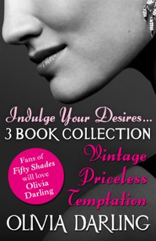 indulge your desires: the olivia darling 3-book bundle - vintage, priceless, temptation (ebook)-olivia darling-9781444779875