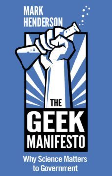 the geek manifesto: why science matters to government (mini ebook) (ebook)-mark henderson-9781448152575