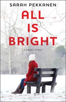 all is bright (ebook)-sarah pekkanen-9781451642575