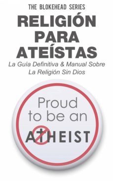 religion para ateistas la guia definitiva &amp; manual sobre la religion sin dios (ebook)-9781507107775