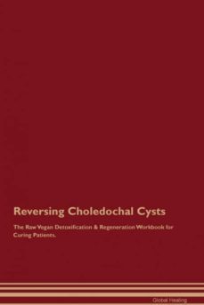 reversing choledochal cysts the raw vegan detoxification  regeneration workbook for curing patients-9781526998675