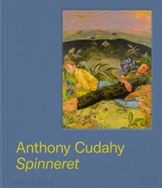 anthony cudahy: spinneret-anthony cudahy-devon zimmerman-9781580936675