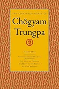 the collected works of chogyam trungpa, volume 3: cutting through spiritual materialism - the myth of freedom - the heart of the   buddha - selected writing ( collected works of chogyam trungpa @3)-chogyam trungpa-9781590300275