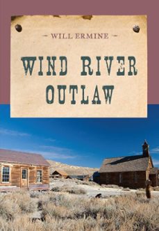 wind river outlaw (ebook)-will ermine-9781590774175