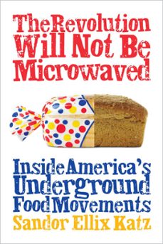 the revolution will not be microwaved (ebook)-sandor ellix katz-9781603580175