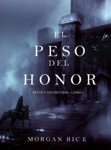 el peso del honor (reyes y hechiceroslibro 3) (ebook)-morgan rice-9781632913975