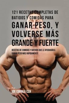 121 recetas completas de batidos y comidas para ganar peso, y volverse ms grande y fuerte-9781635317275