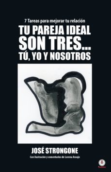tu pareja ideal son tres... tu, yo y nosotros: 7 tareas para mejorar tu relacion (ebook)-jose strongone-9781640864375