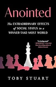 anointed : the extraordinary effects of social status in a winner-take-most world-9781668001875