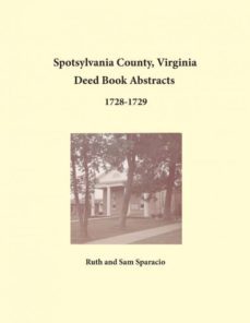 spotsylvania county virginia deed book abstracts 17281729-9781680343175
