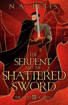 the serpent and the shattered sword (ebook)-n.a. betts-9781738187775