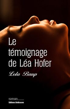 le témoignage de léa hofer-lola baup-9781770765375