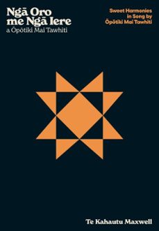 ng oro me ng iere a ptiki mai tawhiti  sweet harmonies in song by ptiki mai tawhiti (ebook)-te kauhautu maxwell-9781775509875