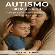 autismo sin misterios: una guia para padres que estan comenzando el viaje (ebook)-max editorial-9781779746375