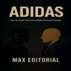 adidas: how the rivalry with puma shaped the brand's identity (ebook)-max editorial-9781779749475