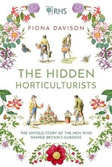 the hidden horticulturists: the untold story of the men who shaped britains gardens-fiona davison-9781786495075