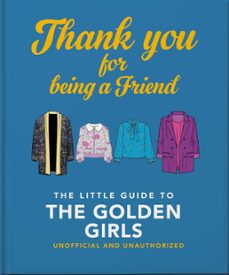 thank you for being a friend: the little guide to the golden girls (ebook)-9781800693975