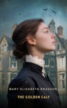 the golden calf (ebook)-mary elizabeth braddon-9781836101475