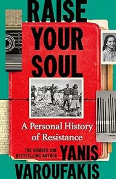 raise your soul: a personal history of resistance-yanis varoufakis-9781847929075