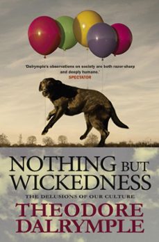 nothing but wickedness (ebook)-theodore dalrymple-9781908096975