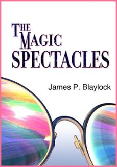 the magic spectacles (ebook)-james p. blaylock-9781936535675