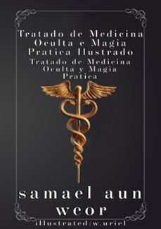 tratado de medicina oculta e magia pratica ilustrado (ebook)-samael aun weor-9781940990675