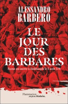 le jour des barbares. rome est morte a andrinople le 3 aout 378 (ebook)-alessandro barbero-9782080457875