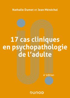 17 cas cliniques en psychopathologie de l'adulte - 4e ed. (ebook)-nathalie dumet-jean menechal-9782100858675
