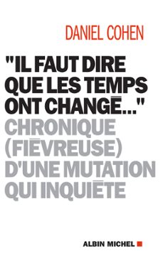 "il faut dire que les temps ont change..." (ebook)-daniel cohen-9782226431875