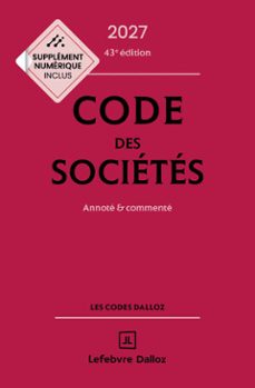code des sociétés 2027, annoté et commenté. 43e éd.-bénédicte françois-pascal pisoni-julien delvallée-9782247252275