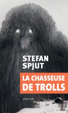 la chasseuse de trolls (ebook)-stefan spjut-9782330116675