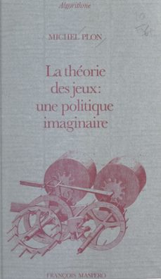 la theorie des jeux : une politique imaginaire (ebook)-michel plon-9782348051975