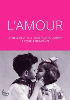 l amour : un besoin vital, 1.000 façons d aimer, le couple reomvemte-martine fournier-9782361064075