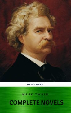 mark twain: the complete novels (xvii classics) (the greatest writers of all time) included bonus + active toc (ebook)-9782377936175
