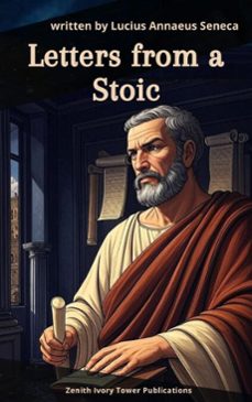 letters from a stoic (ebook)-lucius annaeus seneca-zenith ivory tower publications-9782386917875