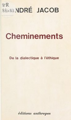 cheminements, de la dialectique a l'ethique (ebook)-andre jacob-9782402481175