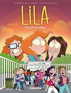 lila. vol. 3. oh puree, le collège !-severine de la croix-9782413007975