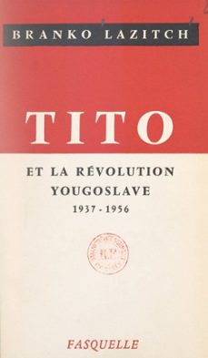 tito et la revolution yougoslave (ebook)-branko lazitch-9782706279775